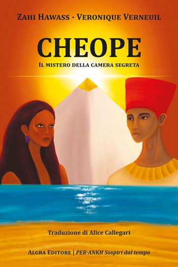 Cheope. Il mistero della camera segreta - Zahi Hawass, Veronique Verneuil - Libro Algra 2025 | Libraccio.it