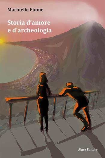 Storia d'amore e d'archeologia - Marinella Fiume - Libro Algra 2025 | Libraccio.it