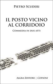 Il posto vicino al corridoio. Commedia in due atti