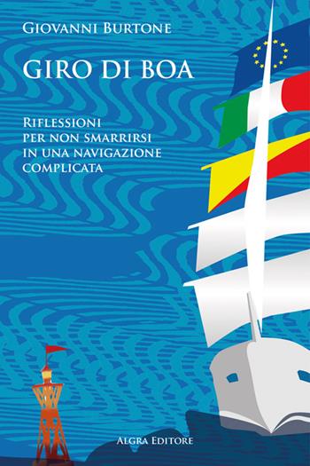 Giro di boa. Riflessioni per non smarrirsi in una navigazione complicata - Giovanni Burtone - Libro Algra 2025 | Libraccio.it