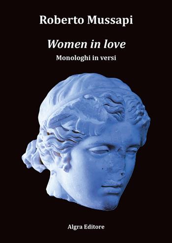 Women in love. Monologhi in versi - Roberto Mussapi - Libro Algra 2026, Tascabili | Libraccio.it