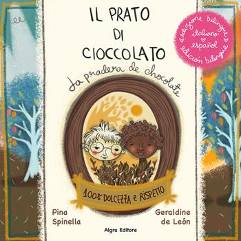 Il prato di cioccolato. Ediz. italiana e spagnola - Pina Spinella, Geraldine De León - Libro Algra 2026, Il bruco | Libraccio.it