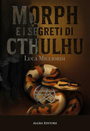 Morph e i segreti di Cthulhu - Luca Migliorisi - Libro Algra 2026, Il tocco di Asfodelo | Libraccio.it