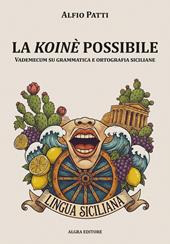 La koinè possibile. Vademecum su grammatica e ortografia siciliane