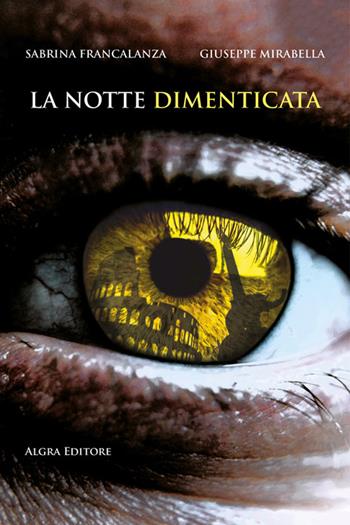La notte dimenticata - Sabrina Francalanza - Libro Algra 2026, Mosaico di parole | Libraccio.it