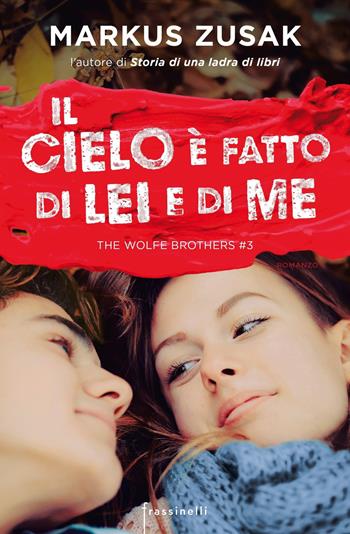 Il cielo è fatto di lei e di me. The Wolfe brothers. Vol. 3 - Markus Zusak - Libro Sperling & Kupfer 2017, Frassinelli narrativa straniera | Libraccio.it