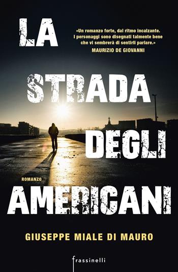 La strada degli americani - Giuseppe Miale di Mauro - Libro Frassinelli 2017 | Libraccio.it