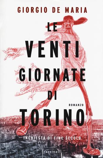 Le venti giornate di Torino. Inchiesta di fine secolo - Giorgio De Maria - Libro Sperling & Kupfer 2017, Frassinelli narrativa italiana | Libraccio.it