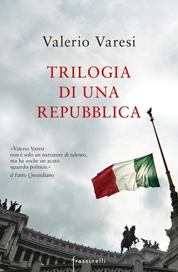 Trilogia di una Repubblica: La sentenza-Il rivoluzionario-Lo stato di ebbrezza. Nuova ediz. - Valerio Varesi - Libro Sperling & Kupfer 2017, Frassinelli narrativa italiana | Libraccio.it