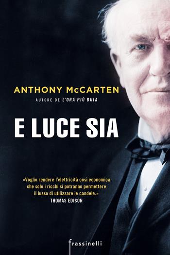E luce sia - Anthony McCarten - Libro Sperling & Kupfer 2019, Frassinelli narrativa straniera | Libraccio.it