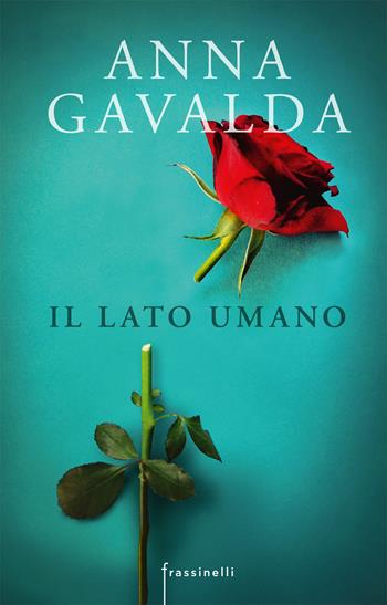 Il lato umano - Anna Gavalda - Libro Sperling & Kupfer 2018, Frassinelli narrativa straniera | Libraccio.it