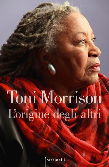 L'origine degli altri - Toni Morrison - Libro Sperling & Kupfer 2018, Frassinelli narrativa straniera | Libraccio.it