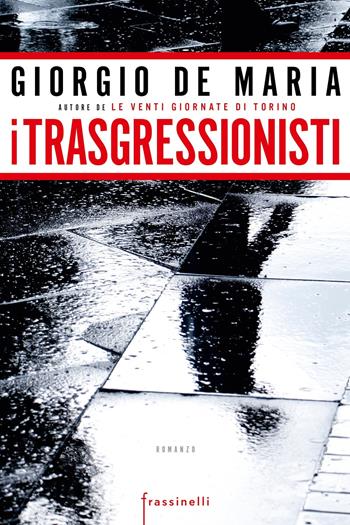 I trasgressionisti - Giorgio De Maria - Libro Sperling & Kupfer 2019, Frassinelli narrativa italiana | Libraccio.it