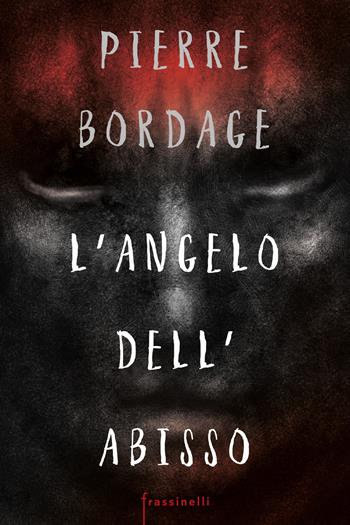 L'angelo dell'abisso - Pierre Bordage - Libro Sperling & Kupfer 2020, Frassinelli narrativa straniera | Libraccio.it