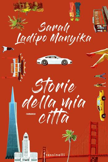 Storie della mia città - Sarah Ladipo Manyika - Libro Sperling & Kupfer 2020, Frassinelli narrativa straniera | Libraccio.it