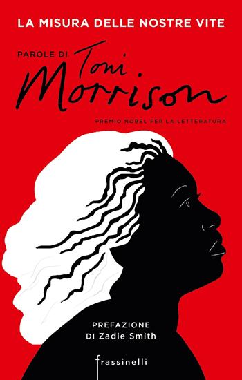 La misura delle nostre vite. Parole di Toni Morrison - Toni Morrison - Libro Sperling & Kupfer 2020, Frassinelli narrativa straniera | Libraccio.it