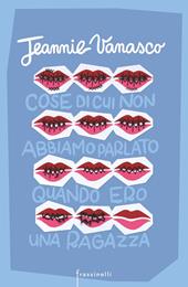 Cose di cui non abbiamo parlato quando ero una ragazza