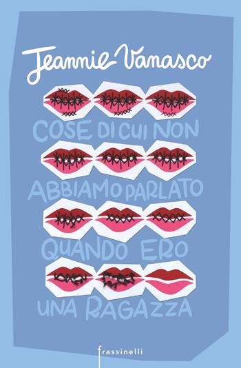 Cose di cui non abbiamo parlato quando ero una ragazza - Jeannie Vanasco - Libro Sperling & Kupfer 2021, Frassinelli narrativa straniera | Libraccio.it