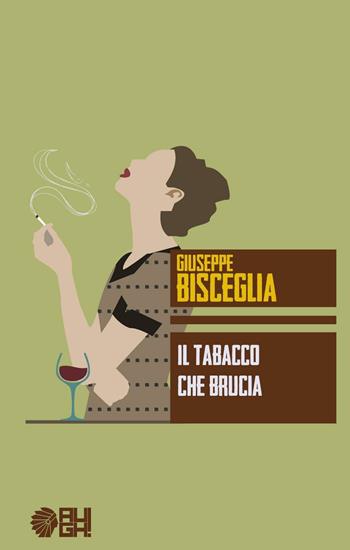 Il tabacco che brucia - Giuseppe Bisceglia - Libro Augh! 2016, Frecce | Libraccio.it