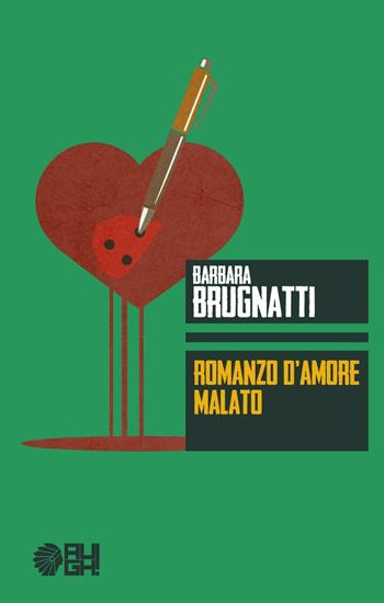 Romanzo d'amore malato - Barbara Brugnatti - Libro Augh! 2016, Frecce | Libraccio.it