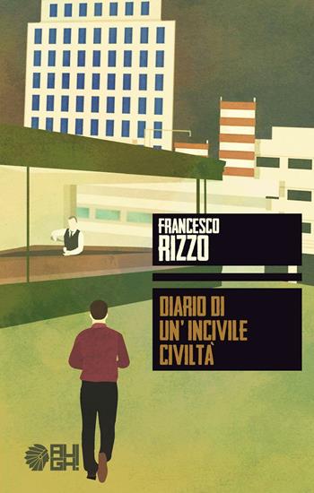Diario di un'incivile civiltà - Francesco Rizzo - Libro Augh! 2016, Frecce | Libraccio.it