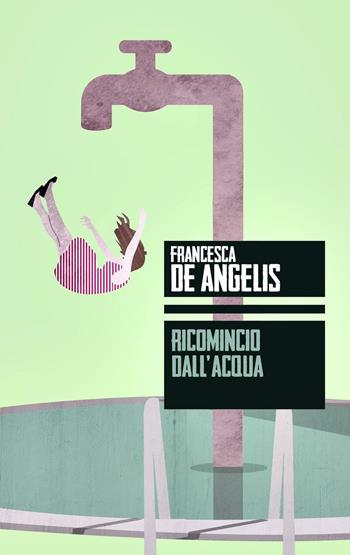 Ricomincio dall'acqua - Francesca De Angelis - Libro Augh! 2016, Frecce | Libraccio.it
