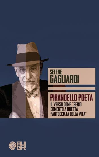 Pirandello poeta. Il verso come «serio comento a questa fantocciata della vita» - Selene Gagliardi - Libro Augh! 2016, Totem | Libraccio.it