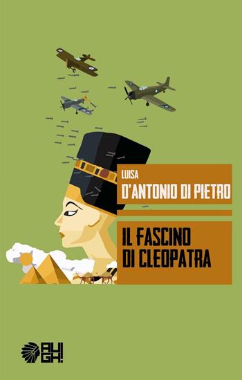 Il fascino di Cleopatra - Luisa D'Antonio Di Pietro - Libro Augh! 2016, Frecce | Libraccio.it