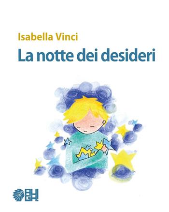 La notte dei desideri - Isabella Vinci - Libro Augh! 2016, Giovani orme | Libraccio.it