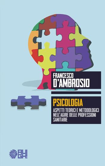 Psicologia. Aspetti teorici e metodologici nell'agire delle professioni sanitarie - Francesco D'Ambrosio - Libro Augh! 2016, Totem | Libraccio.it