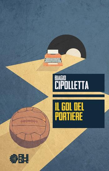 Il gol del portiere - Biagio Cipolletta - Libro Augh! 2016, Nuvole | Libraccio.it