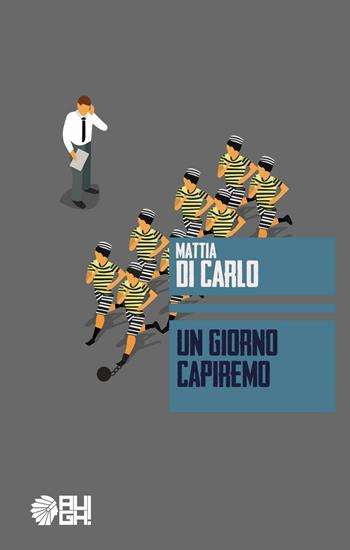 Un giorno capiremo - Mattia Di Carlo - Libro Augh! 2016, Frecce | Libraccio.it