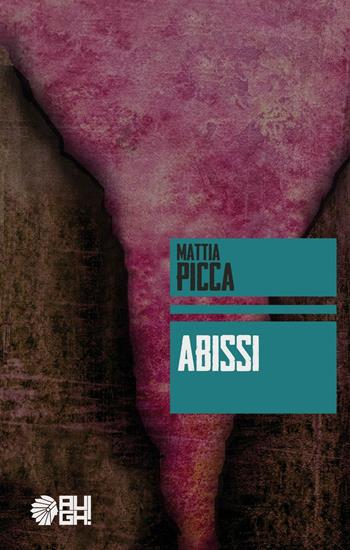 Abissi - Mattia Picca - Libro Augh! 2016, Nuvole | Libraccio.it
