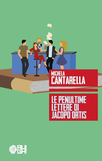 Le penultime lettere di Jacopo Ortis - Michela Cantarella - Libro Augh! 2016, Frecce | Libraccio.it