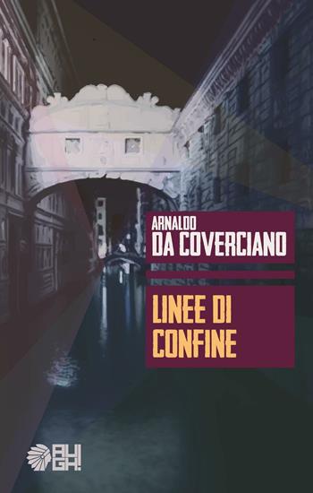 Linee di confine - Arnaldo Da Coverciano - Libro Augh! 2016, Nuvole | Libraccio.it