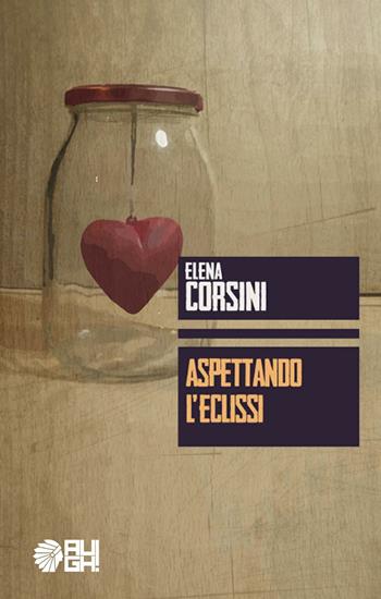 Aspettando l'eclissi - Elena Corsini - Libro Augh! 2016, Frecce | Libraccio.it