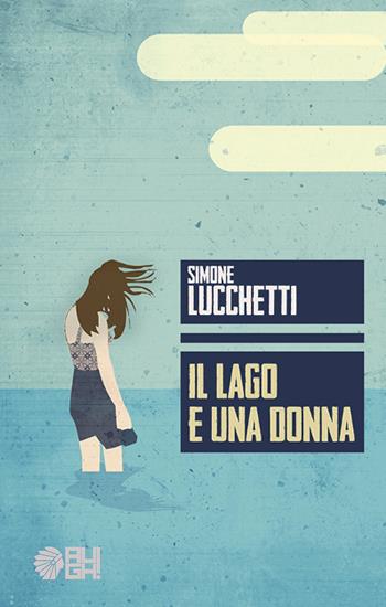 Il lago e una donna - Simone Lucchetti - Libro Augh! 2017 | Libraccio.it