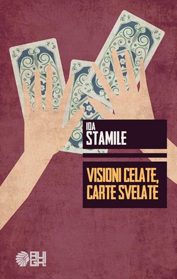 Visioni celate, carte svelate - Ida Stamile - Libro Augh! 2017, Nuvole | Libraccio.it