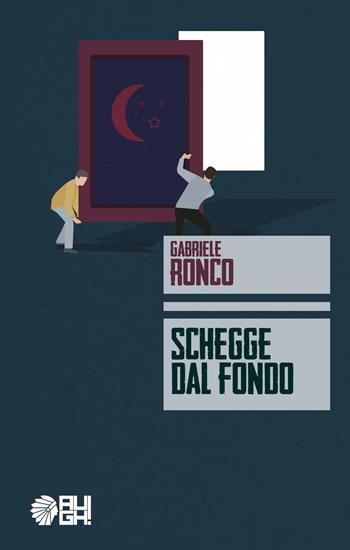 Schegge dal fondo - Gabriele Ronco - Libro Augh! 2017, Nuvole | Libraccio.it