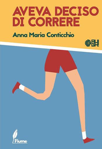 Aveva deciso di correre - Anna Maria Conticchio - Libro Augh! 2017, Piume | Libraccio.it
