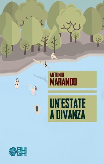 Un' estate a Divanza - Antonio Marando - Libro Augh! 2017, Frecce | Libraccio.it