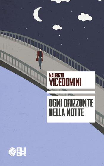 Ogni orizzonte della notte - Maurizio Vicedomini - Libro Augh! 2017, Frecce | Libraccio.it