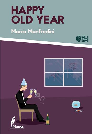 Happy old year - Marco Monfredini - Libro Augh! 2017, Piume | Libraccio.it