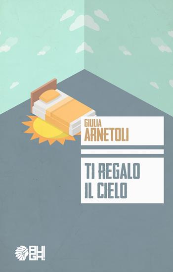 Ti regalo il cielo - Giulia Arnetoli - Libro Augh! 2017, Frecce | Libraccio.it