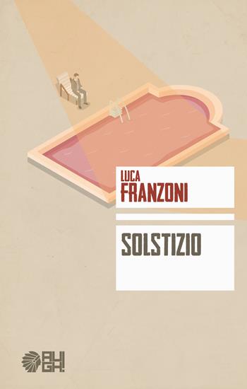 Solstizio - Luca Franzoni - Libro Augh! 2017, Frecce | Libraccio.it