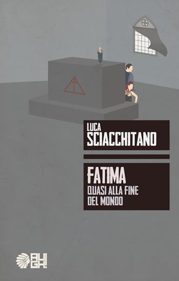 Fatima. Quasi alla fine del mondo - Luca Sciacchitano - Libro Augh! 2017, Ombre | Libraccio.it