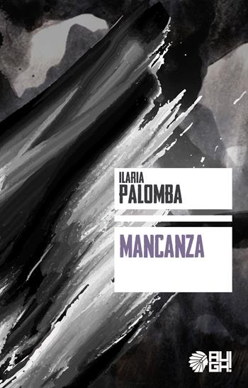 Mancanza - Ilaria Palomba - Libro Augh! 2017, Nuvole | Libraccio.it