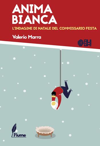 Anima bianca. L'indagine di Natale del commissario Festa - Valerio Marra - Libro Augh! 2017, Piume | Libraccio.it