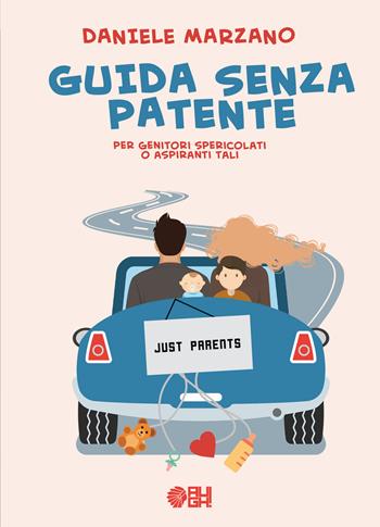 Guida senza patente. Per genitori spericolati o aspiranti tali - Daniele Marzano - Libro Augh! 2018, Acchiappasogni | Libraccio.it