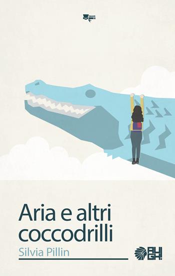 Aria e altri coccodrilli - Silvia Pillin - Libro Augh! 2018, Tomahawk | Libraccio.it